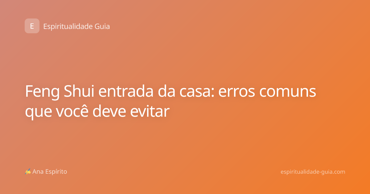 Feng Shui entrada da casa: erros comuns que você deve evitar