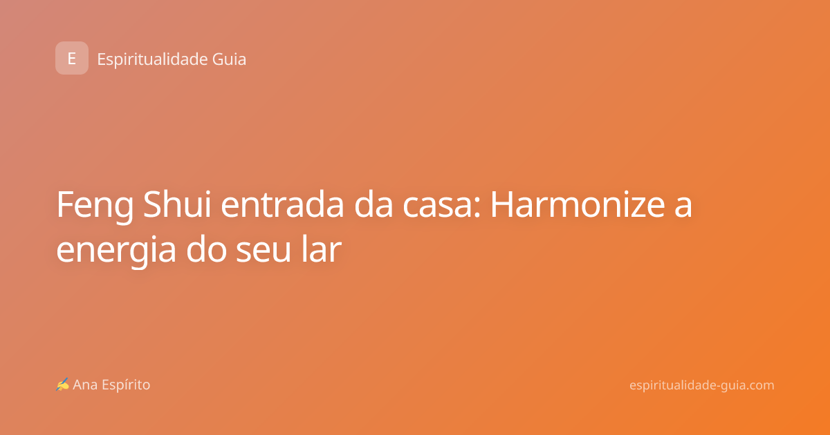 Feng Shui entrada da casa: Harmonize a energia do seu lar