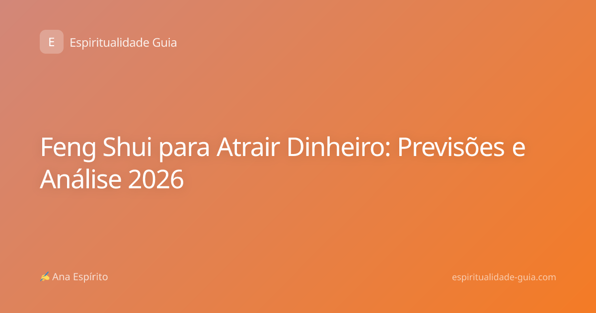 Feng Shui para Atrair Dinheiro: Previsões e Análise 2026
