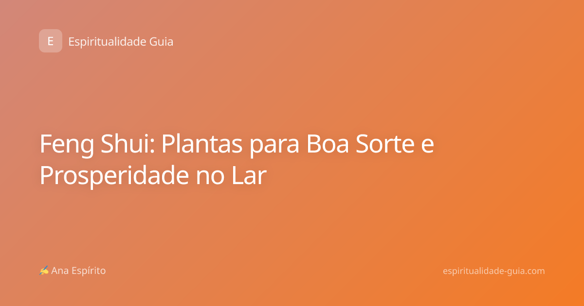 Feng Shui: Plantas para Boa Sorte e Prosperidade no Lar