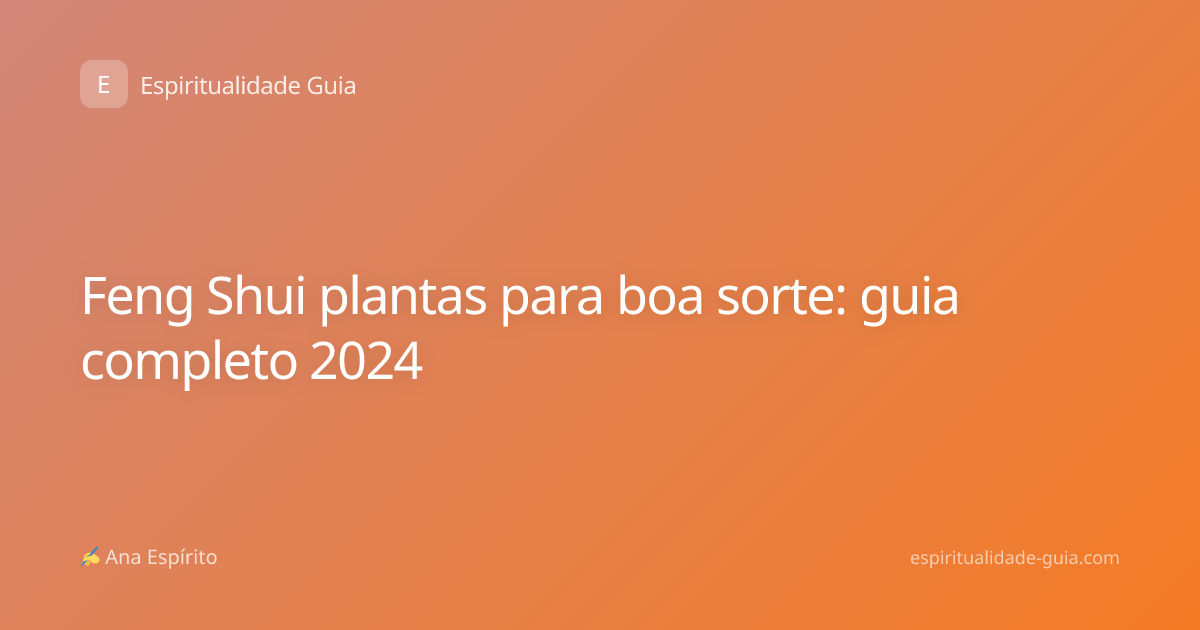 Feng Shui plantas para boa sorte: guia completo 2024
