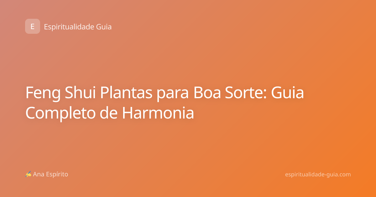 Feng Shui Plantas para Boa Sorte: Guia Completo de Harmonia