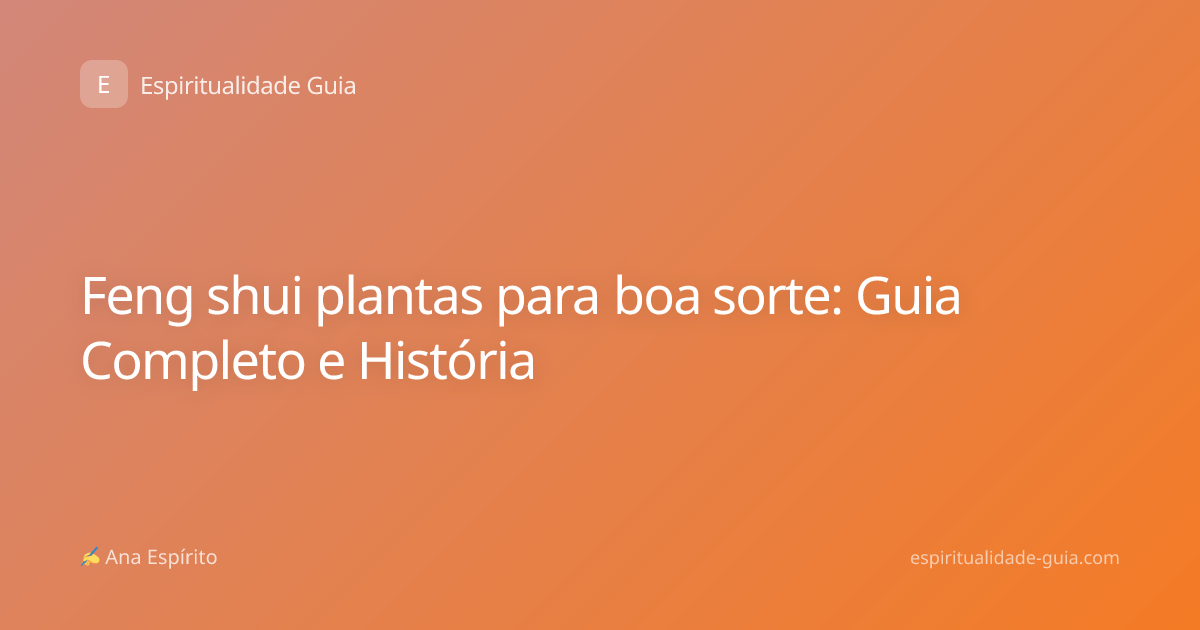 Feng shui plantas para boa sorte: Guia Completo e História