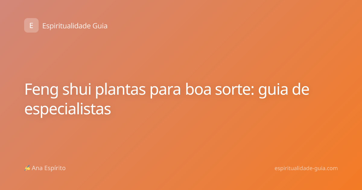 Feng shui plantas para boa sorte: guia de especialistas