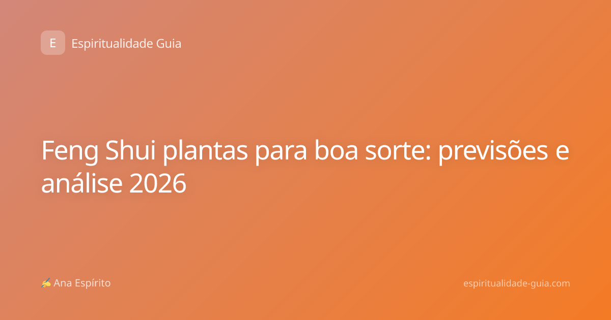 Feng Shui plantas para boa sorte: previsões e análise 2026
