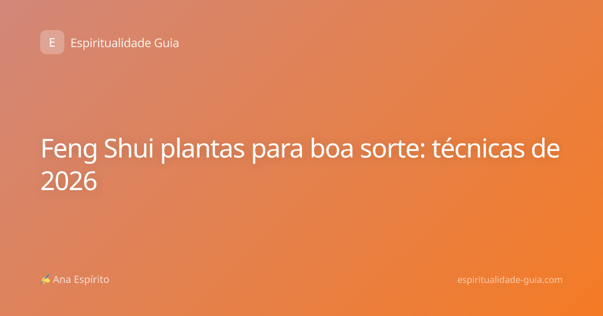 Feng Shui plantas para boa sorte: técnicas de 2026