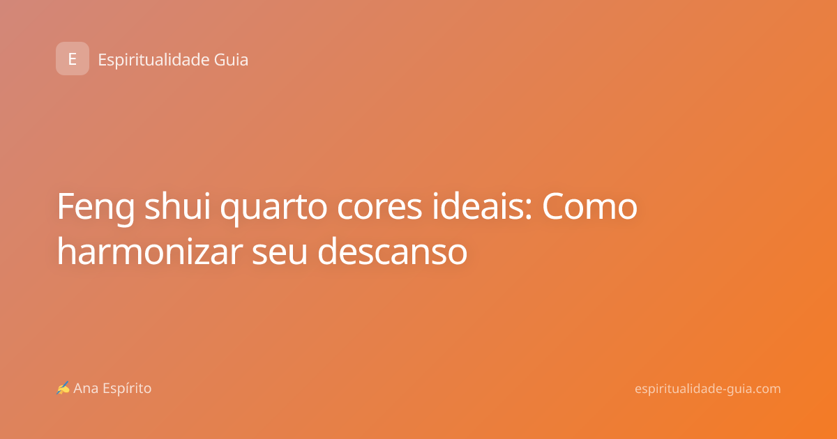Feng shui quarto cores ideais: Como harmonizar seu descanso