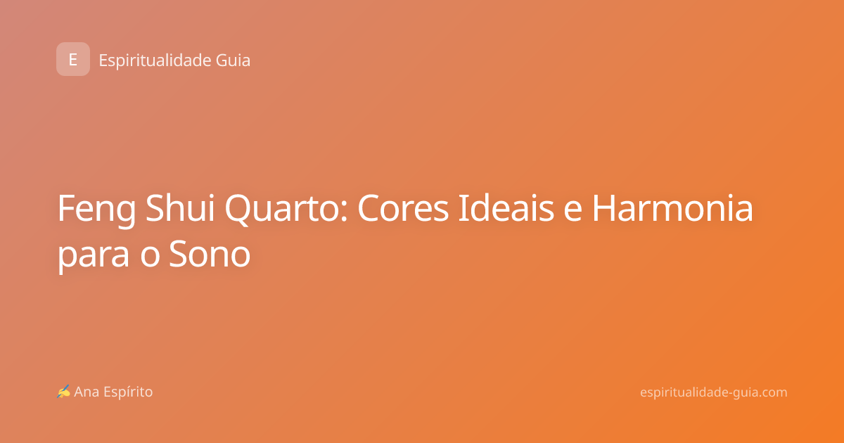 Feng Shui Quarto: Cores Ideais e Harmonia para o Sono