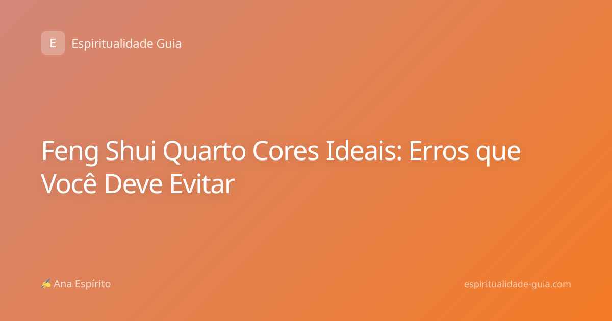 Feng Shui Quarto Cores Ideais: Erros que Você Deve Evitar