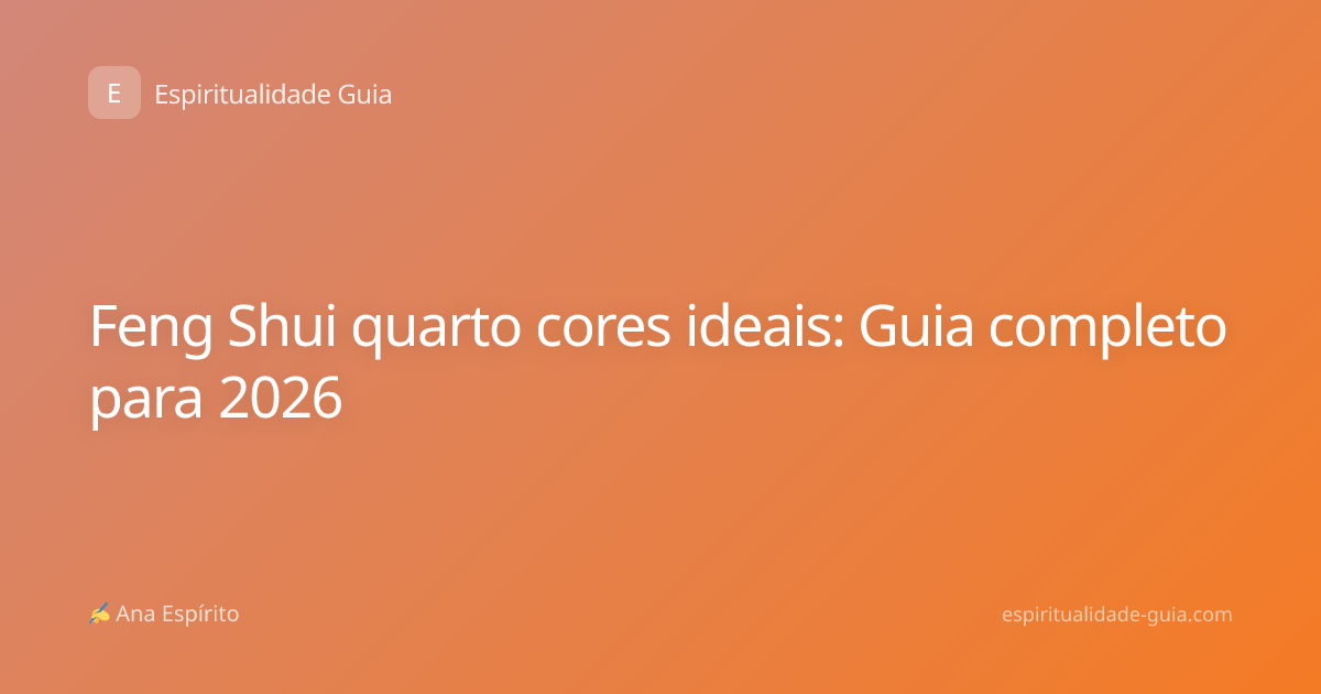 Feng Shui quarto cores ideais: Guia completo para 2026