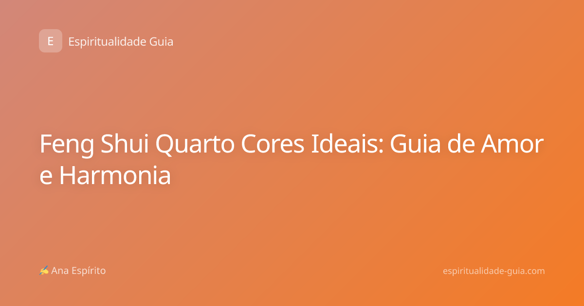 Feng Shui Quarto Cores Ideais: Guia de Amor e Harmonia