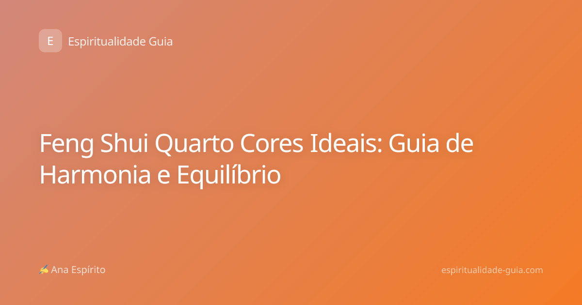 Feng Shui Quarto Cores Ideais: Guia de Harmonia e Equilíbrio