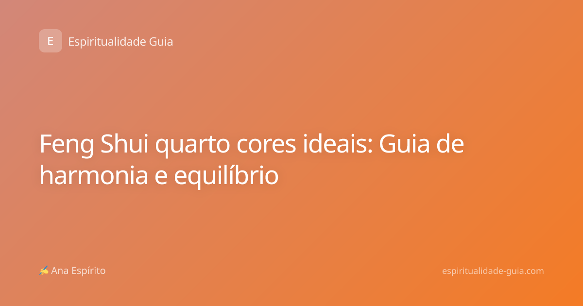 Feng Shui quarto cores ideais: Guia de harmonia e equilíbrio