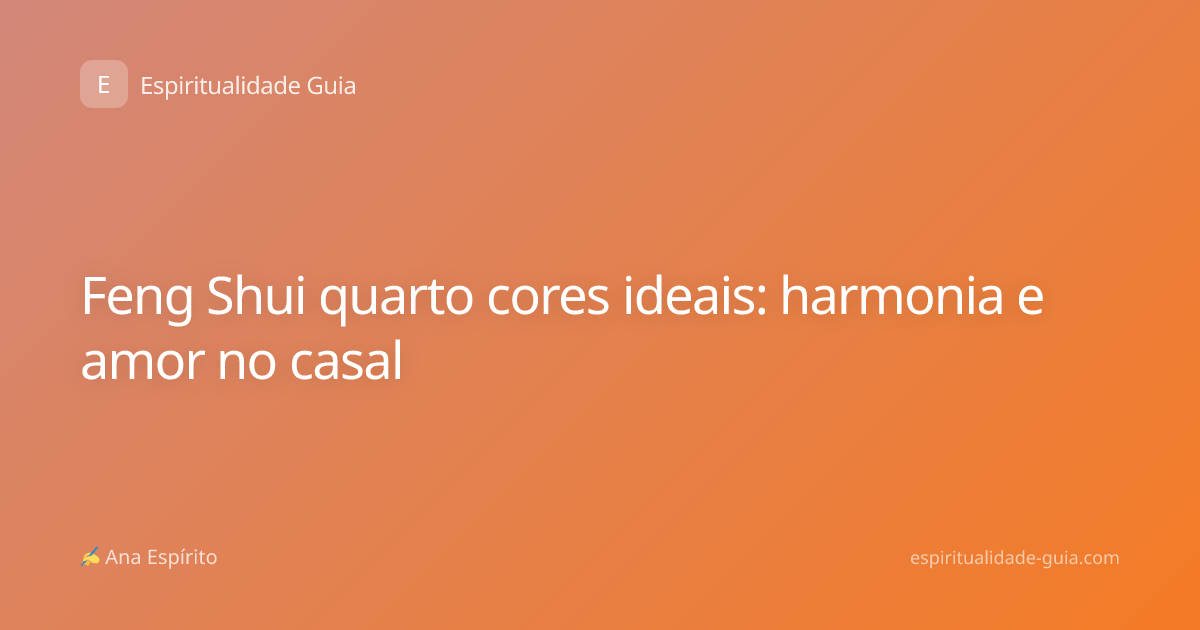 Feng Shui quarto cores ideais: harmonia e amor no casal