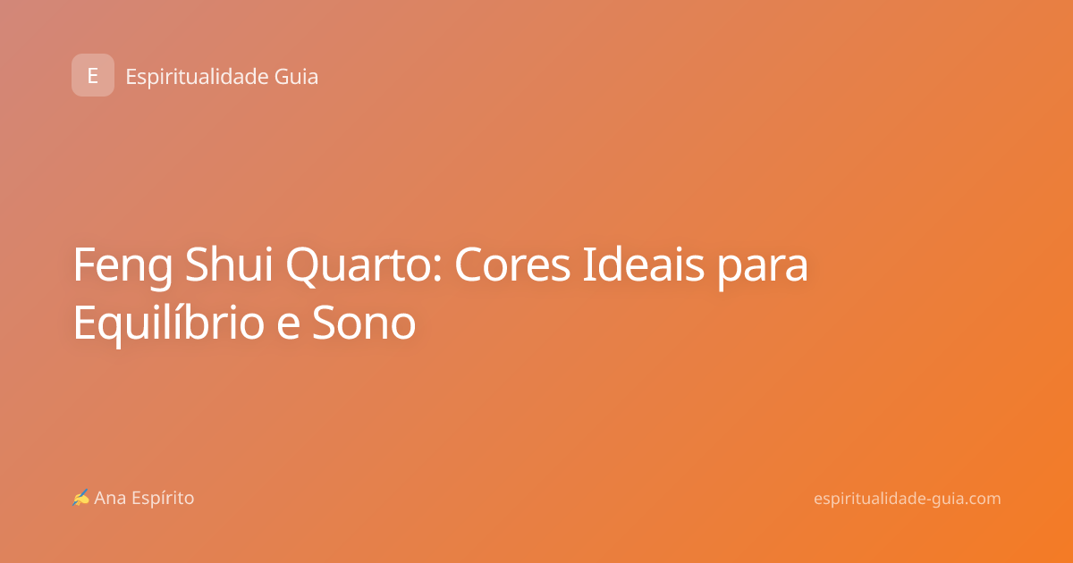 Feng Shui Quarto: Cores Ideais para Equilíbrio e Sono