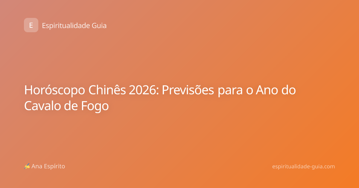 Horóscopo Chinês 2026: Previsões para o Ano do Cavalo de Fogo