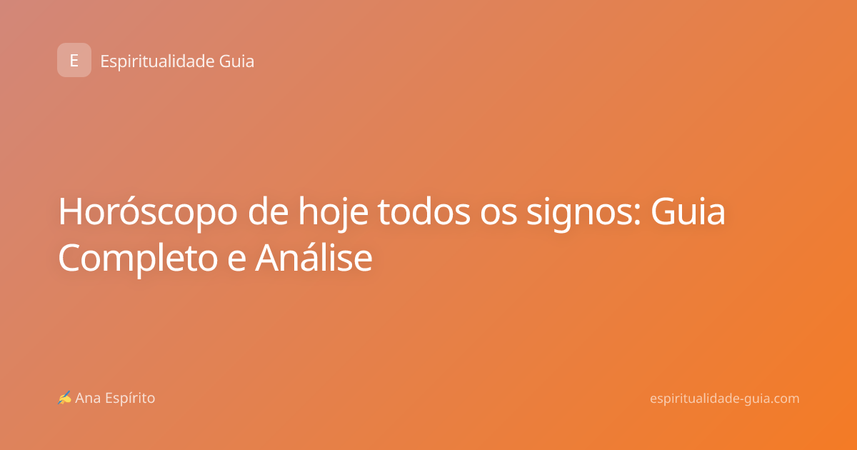 Horóscopo de hoje todos os signos: Guia Completo e Análise