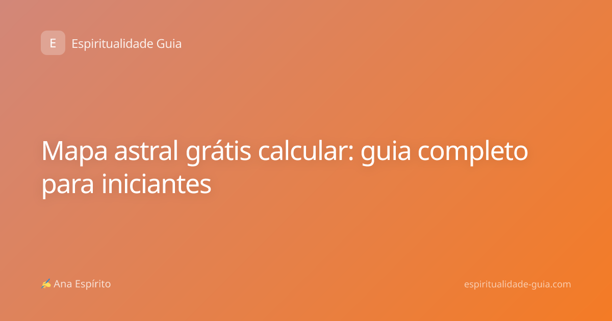 Mapa astral grátis calcular: guia completo para iniciantes