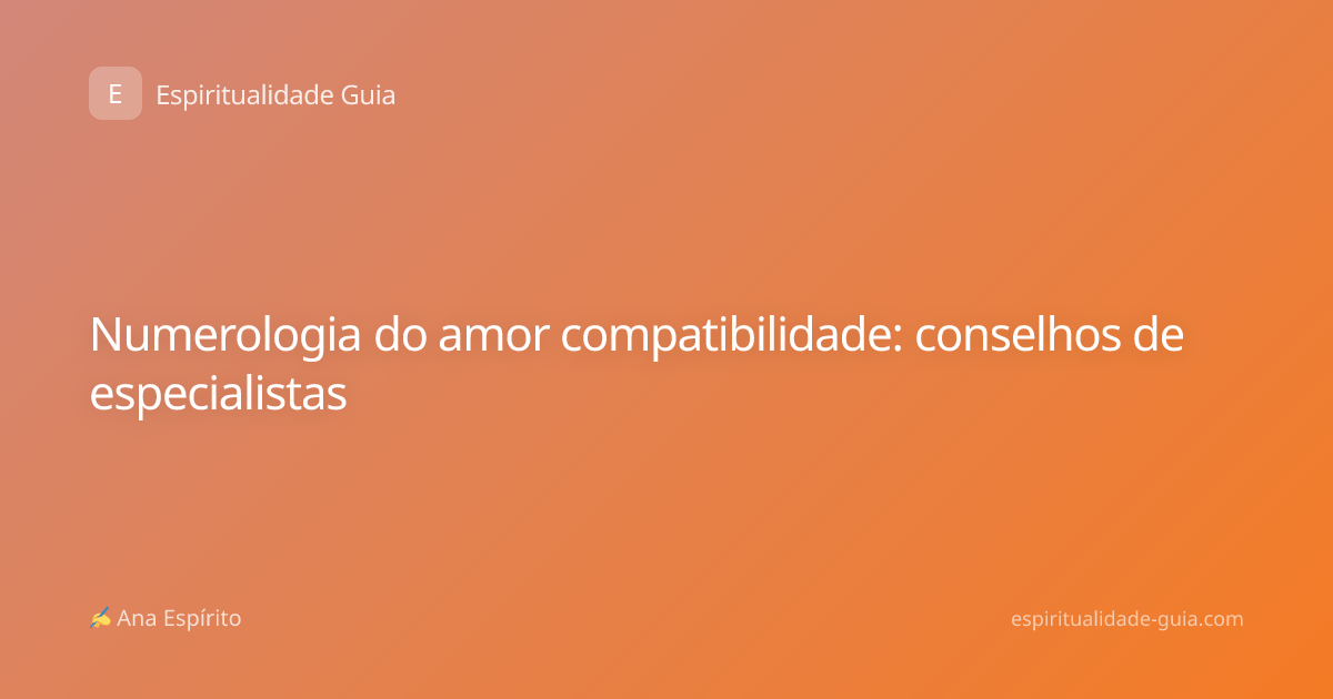 Numerologia do amor compatibilidade: conselhos de especialistas