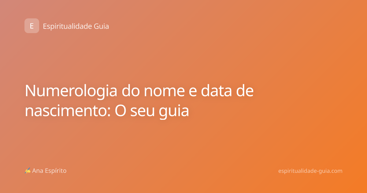 Numerologia do nome e data de nascimento: O seu guia