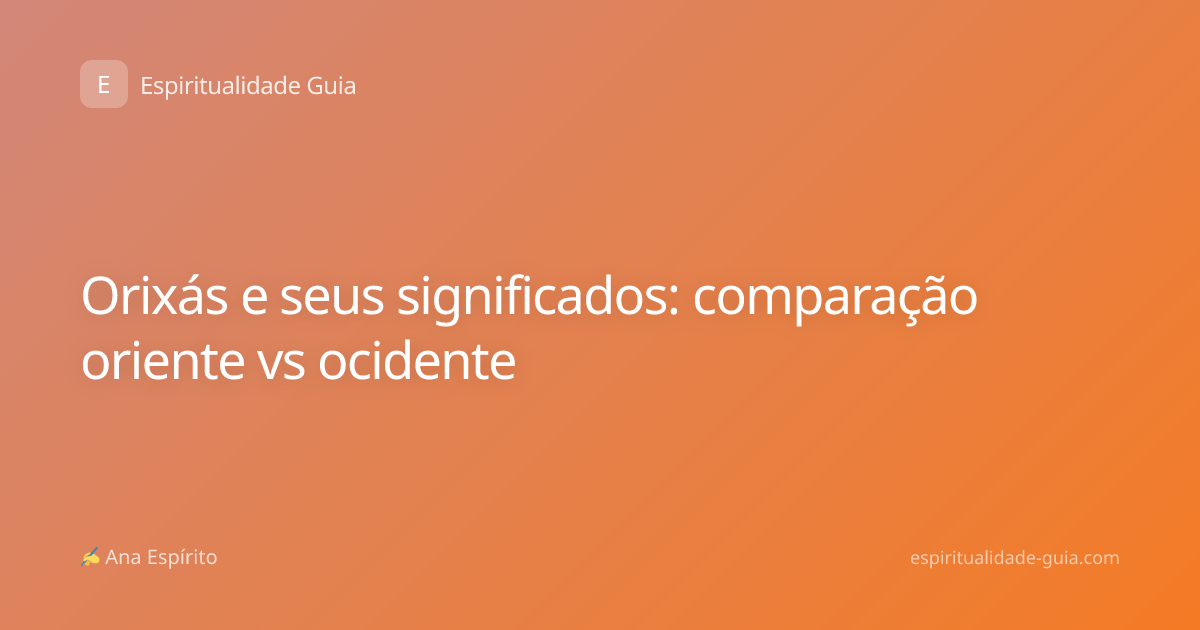 Orixás e seus significados: comparação oriente vs ocidente