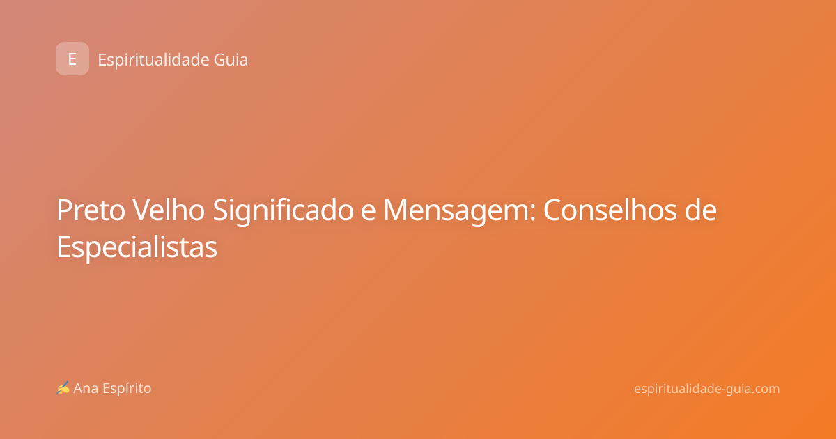 Preto Velho Significado e Mensagem: Conselhos de Especialistas