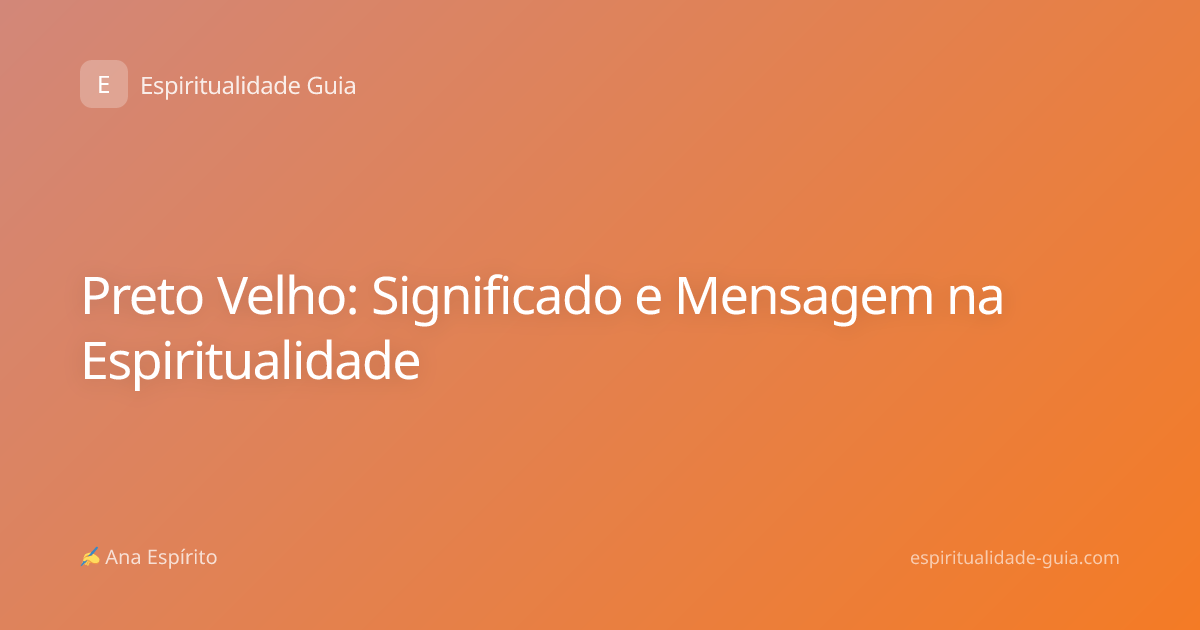 Preto Velho: Significado e Mensagem na Espiritualidade