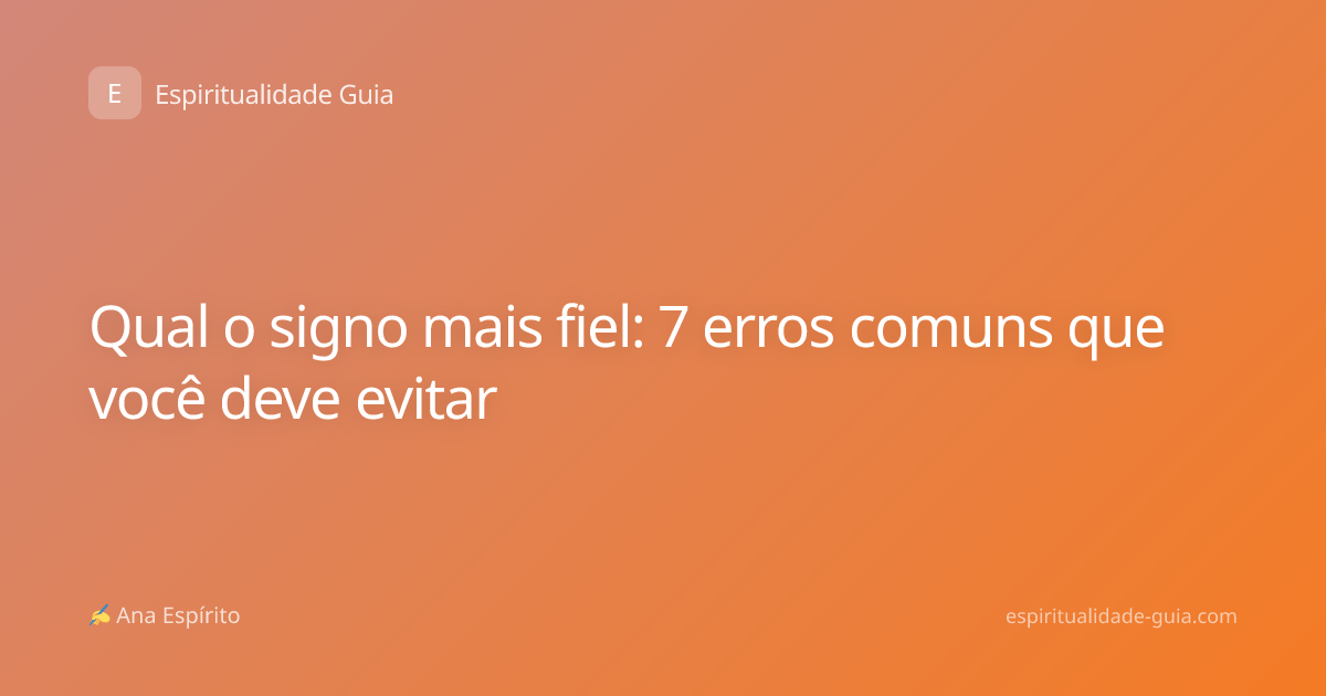 Qual o signo mais fiel: 7 erros comuns que você deve evitar