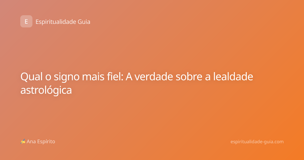 Qual o signo mais fiel: A verdade sobre a lealdade astrológica
