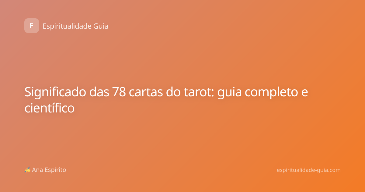 Significado das 78 cartas do tarot: guia completo e científico