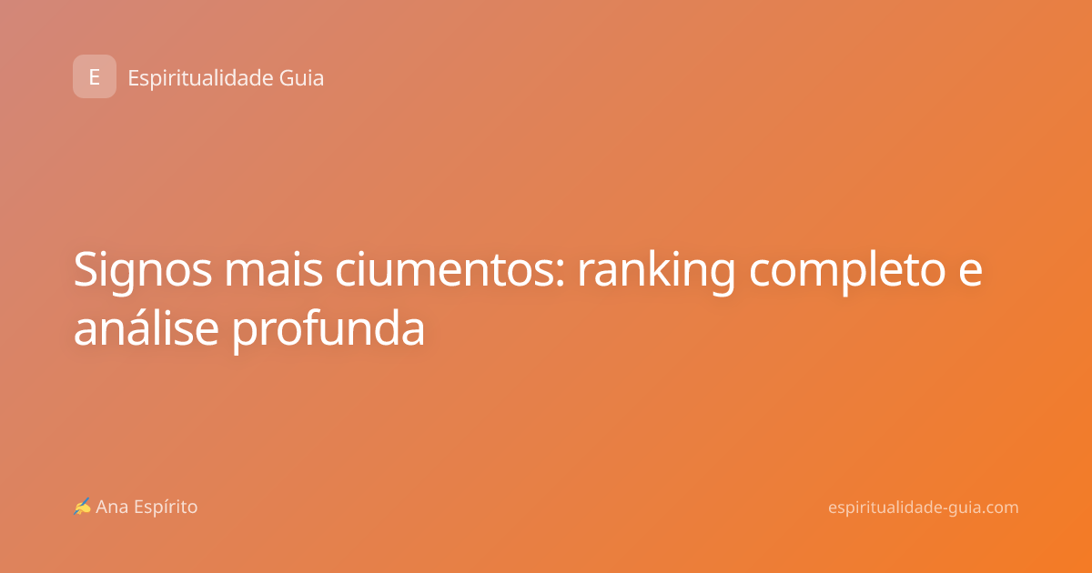 Signos mais ciumentos: ranking completo e análise profunda