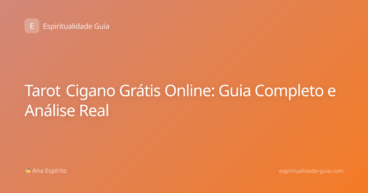 Tarot Cigano Grátis Online: Guia Completo e Análise Real