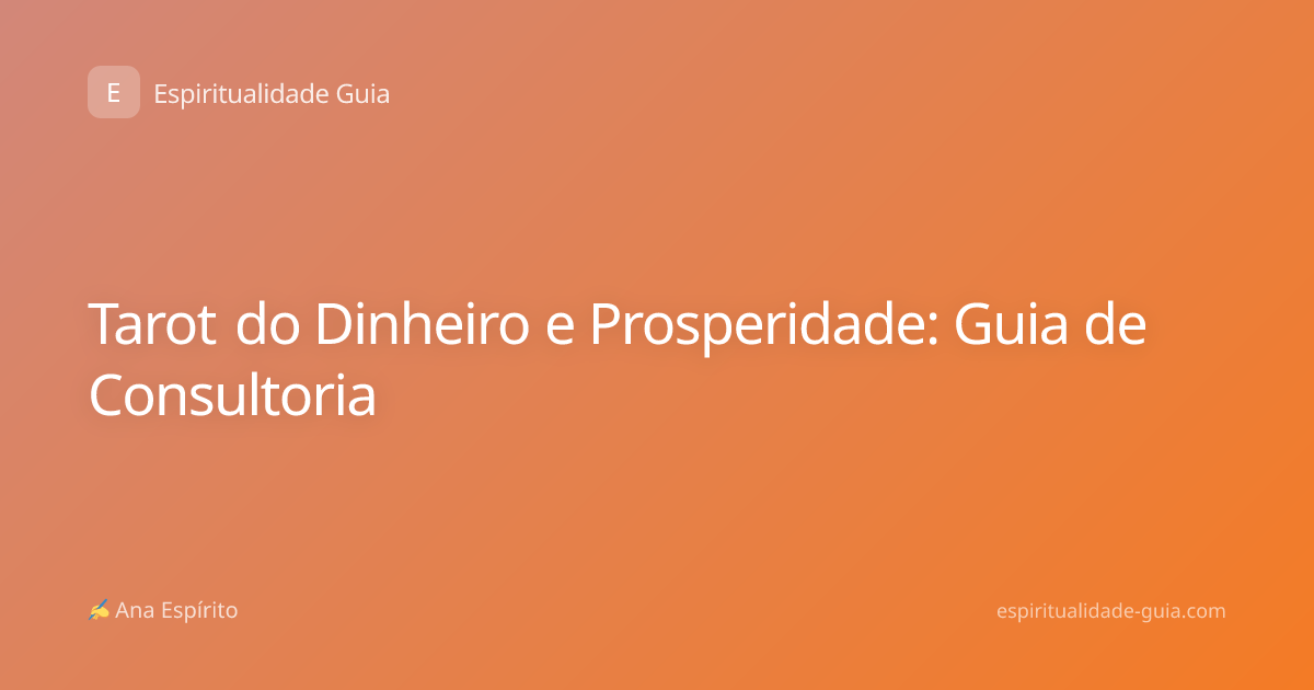 Tarot do Dinheiro e Prosperidade: Guia de Consultoria