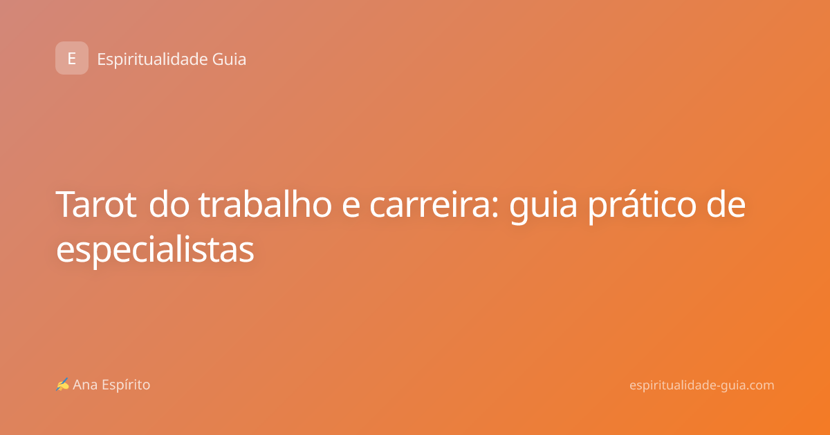 Tarot do trabalho e carreira: guia prático de especialistas