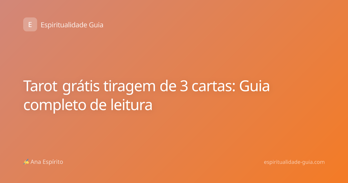 Tarot grátis tiragem de 3 cartas: Guia completo de leitura