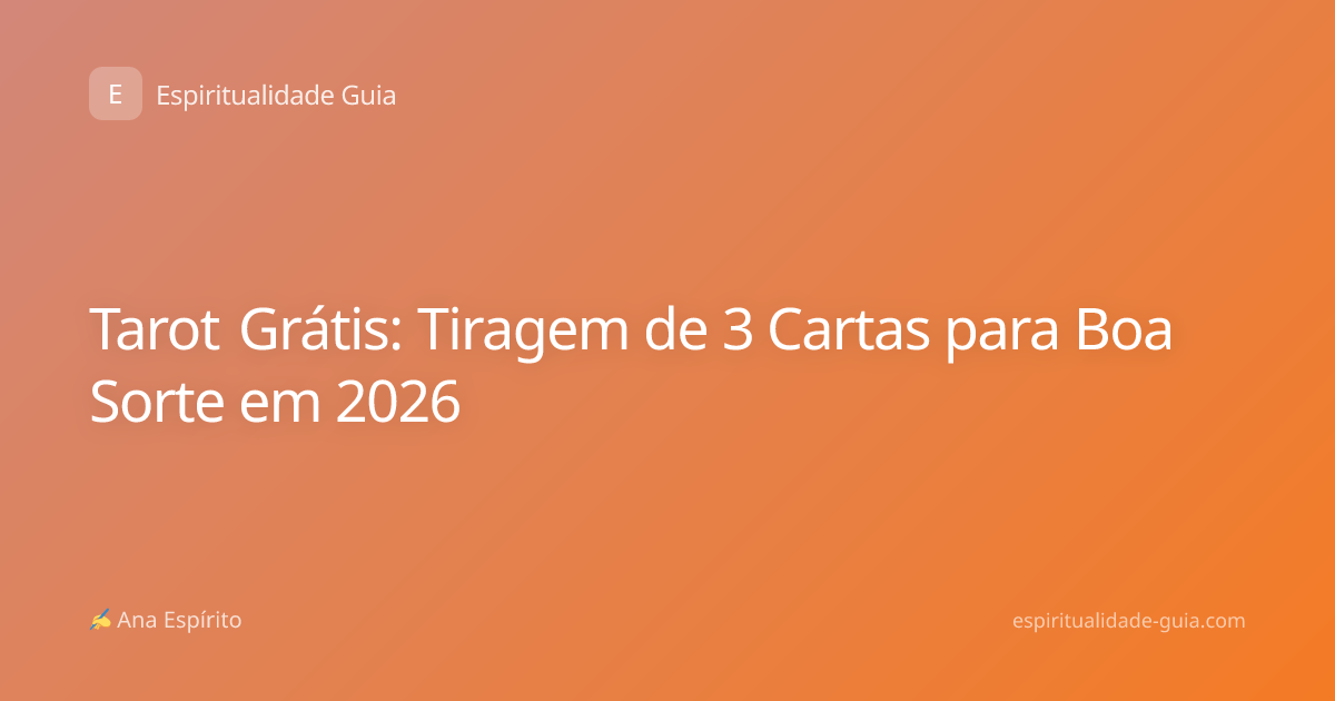 Tarot Grátis: Tiragem de 3 Cartas para Boa Sorte em 2026