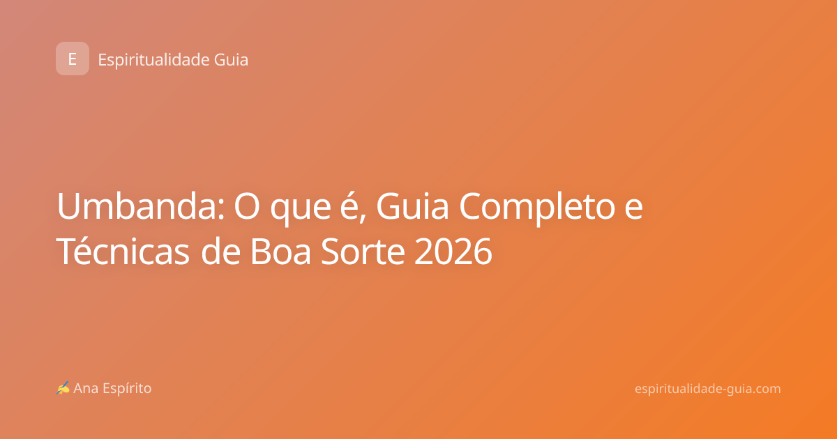 Umbanda: O que é, Guia Completo e Técnicas de Boa Sorte 2026